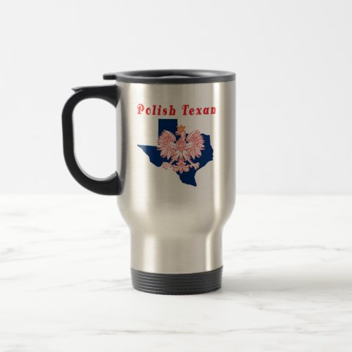 Polish Texan With Texas Map Travel Mug