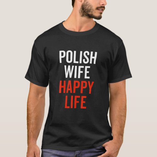 Polish Wife Happy Life Poland Flag Polish Culture T_Shirt