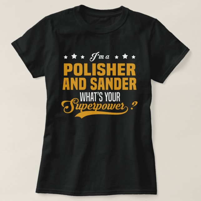 Polisher And Sander T-Shirt (Design Front)