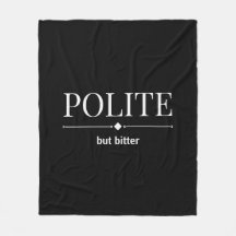 Polite But Bitter Sarcastic 