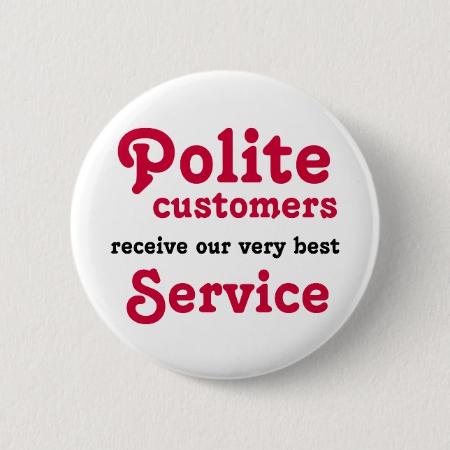 Polite Customers Pinback Button (Front)