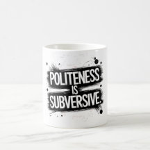 Politeness Is Subversive