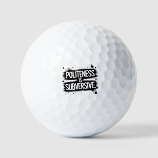 Politeness Is Subversive Golf Balls