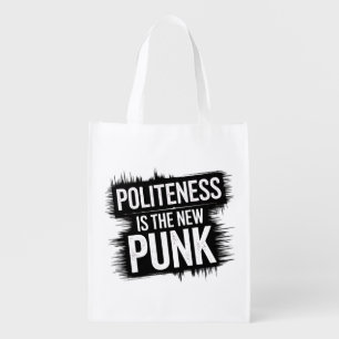 Politeness Is The New Punk Grocery Bag