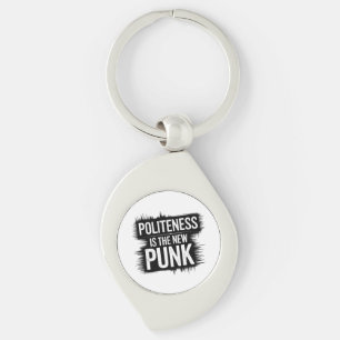 Politeness Is The New Punk Keychain