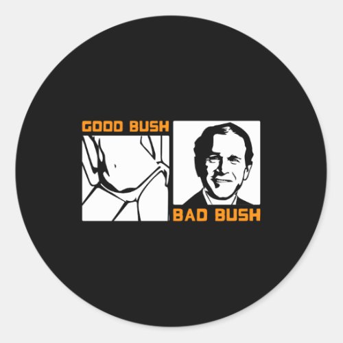 Politic Bush Bad Bush George W Classic Round Sticker