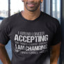 Political Activist Inspirational Quote Change T-Shirt