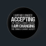 Political Activist Inspirational Quote on Change Button<br><div class="desc">I am no longer accepting the things I cannot change, I am changing the things I cannot accept. Make a difference, take a stand with this cool politics gift for a strong feminist. An awesome political activist design for marches and protests featuring an inspirational quote to demand change, equal rights,...</div>