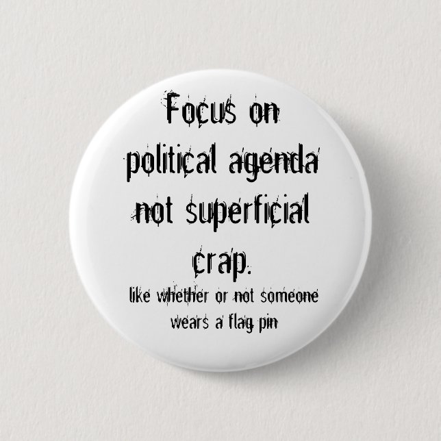 Political Agenda not Superficial Crap Button (Front)