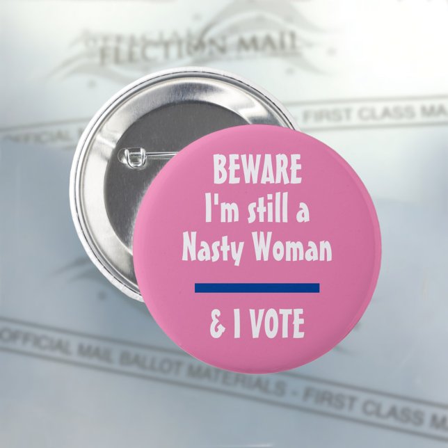 Political Beware I am Still a Nasty Woman I Vote Button (Creator Uploaded)