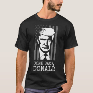 Political Come Back Donald  45th President  T-Shirt