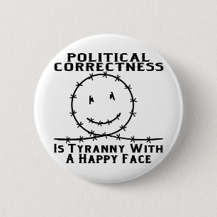 Political Correctness Is Tyranny With A Happy Face Button