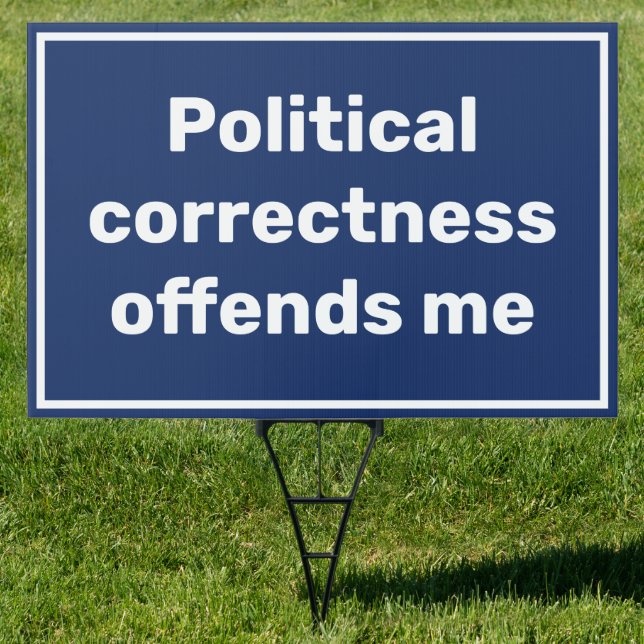 Political correctness offends me sign (Insitu)