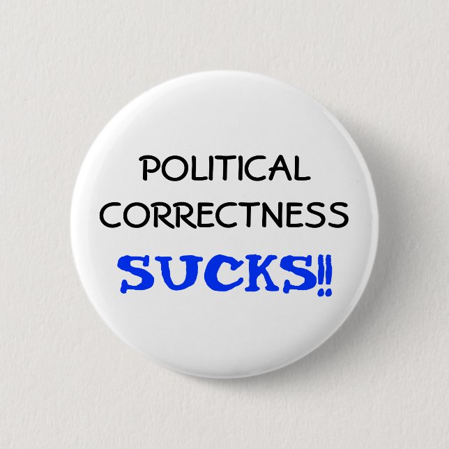 Political Correctness Sucks Pinback Button (Front)