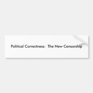 Political Correctness: The New Censorship Bumper Sticker
