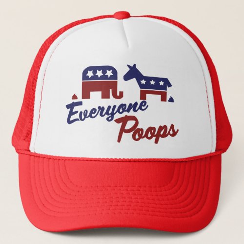 Political Humour Everyone Poops Trucker Hat