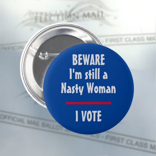 Political I am Still a Nasty Woman I Vote Button (Creator Uploaded)