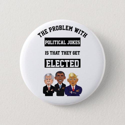 Political Jokes Get Elected W Trump Button