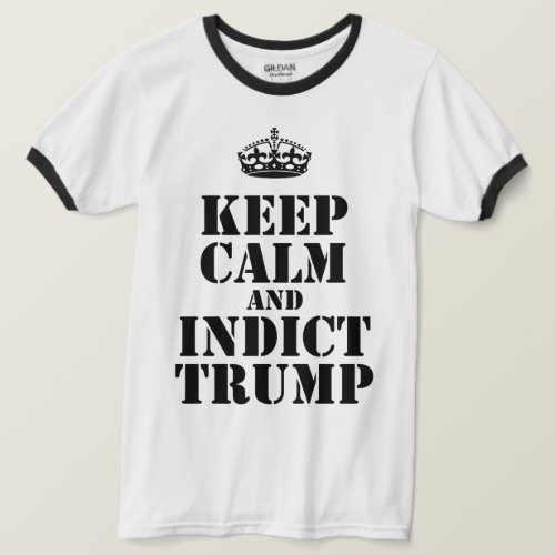 Political Keep Calm and Indict Trump T_Shirt