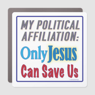 Political Only Jesus Can Save Us Magnet