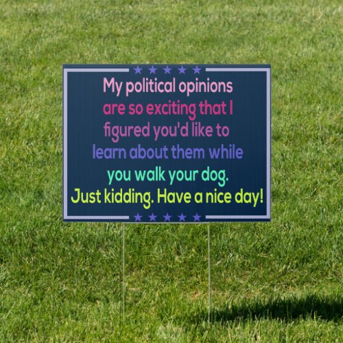 Political Opinions Are So Exciting Humor Sign