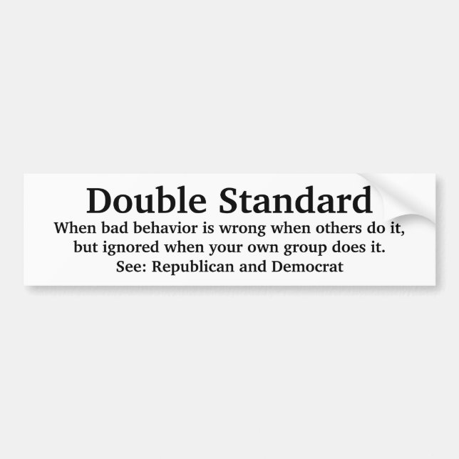Political Parties Double Standards. Bumper Sticker (Front)