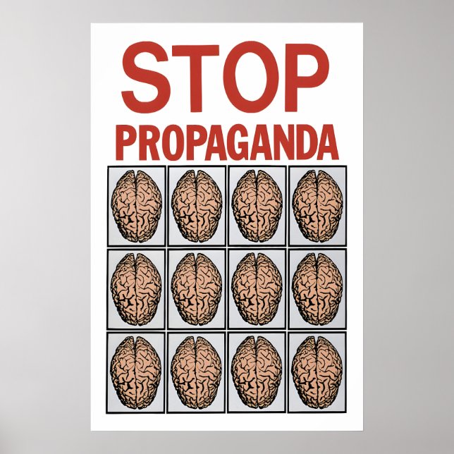 Political Poster Stop Propaganda  use your brain (Front)