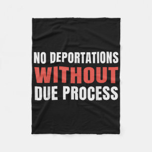 Political Protest No Deportations Without Due Proc Fleece Blanket