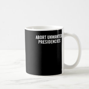 Political Resistance Art – Abort Unwanted Presiden Coffee Mug