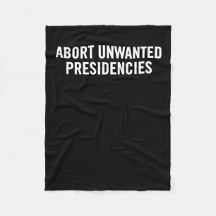 Political Resistance Art – Abort Unwanted Presiden Fleece Blanket