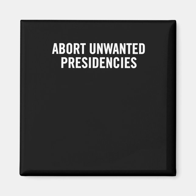 Political Resistance Art – Abort Unwanted Presiden Magnet (Front)