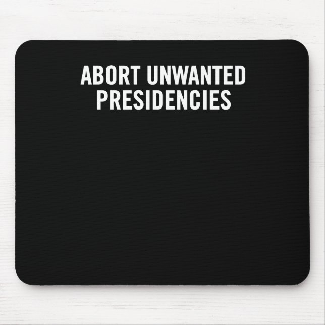 Political Resistance Art – Abort Unwanted Presiden Mouse Pad (Front)