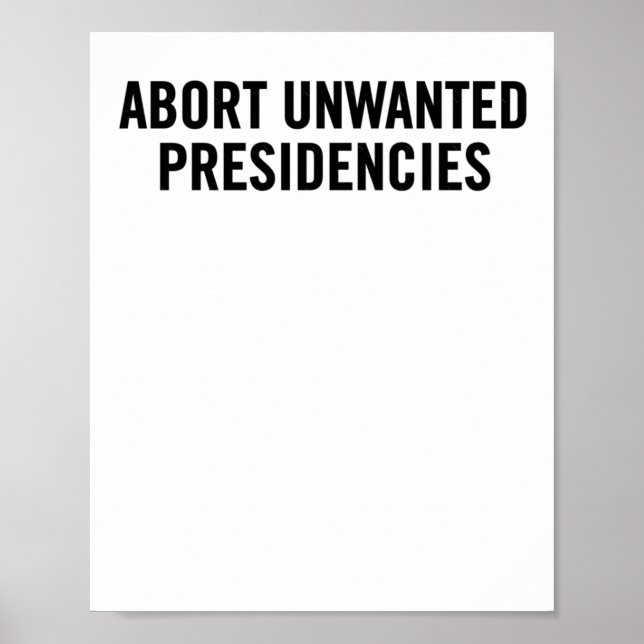 Political Resistance Art – Abort Unwanted Presiden Poster (Front)