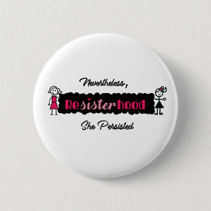 Political Resisterhood Nevertheless She Persisted Pinback Button