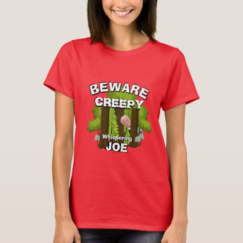 Political Satire BEWARE CREEPY WHISPERING JOE  T_S T_Shirt