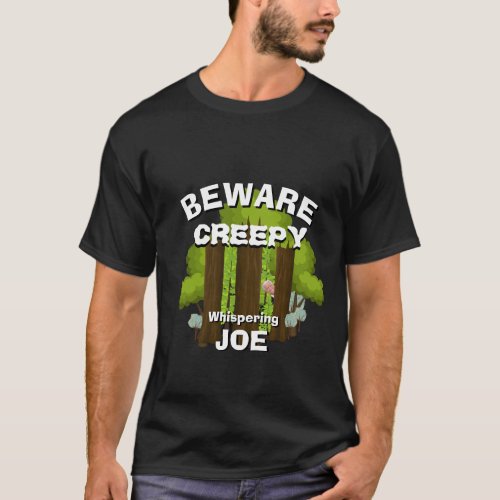 Political Satire BEWARE CREEPY WHISPERING JOE T_Shirt