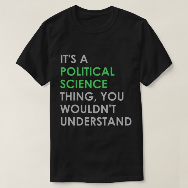 Political Science Thing T-Shirt (Design Front)
