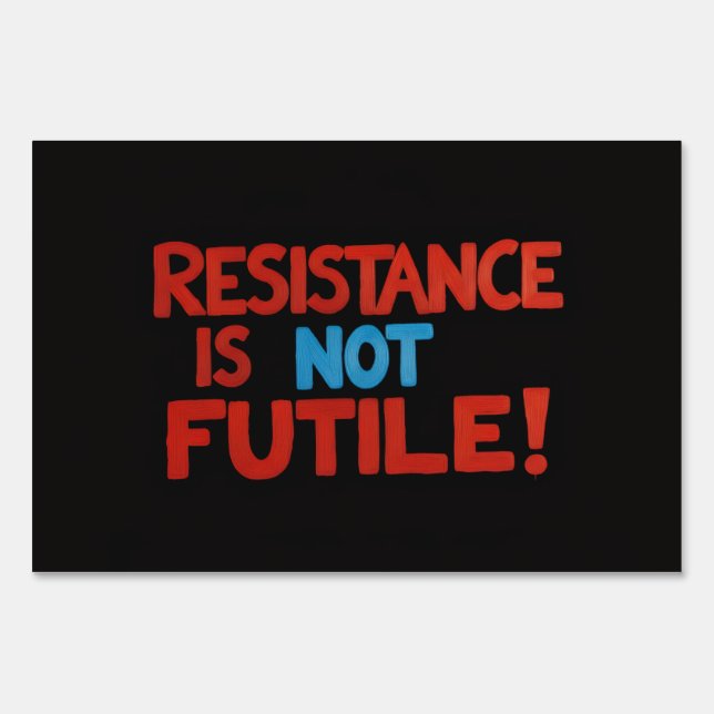Political Sign, Resistance is Not Futile Sign (Front)
