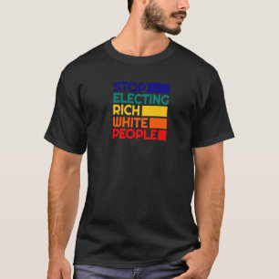 Political Stop Electing Rich White People Leftist T-Shirt