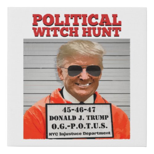 Political Witch Hunt of Donald Trump  Faux Canvas Print