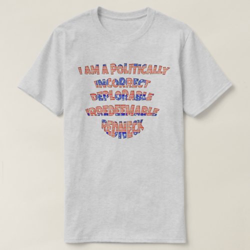 Politically Incorrect Deplorable Irredeemable Redn T_Shirt