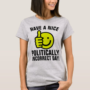 POLITICALLY INCORRECT, FUNNY PATRIOT T-Shirts