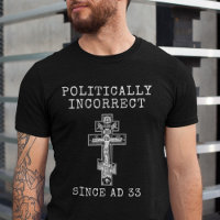 Politically Incorrect Since AD 33 Orthodox Cross