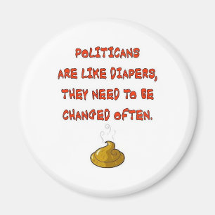 POLITICANS ARE LIKE  DIAPERS MAGNET