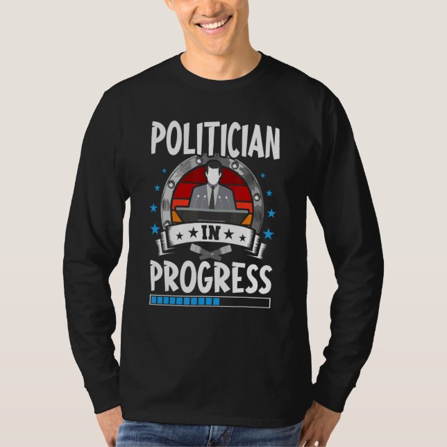 Politician In Progress Trainee Student T-Shirt (Front)