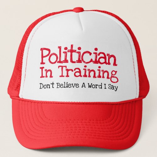 Politician in Training Dishonest Liar Funny Trucker Hat