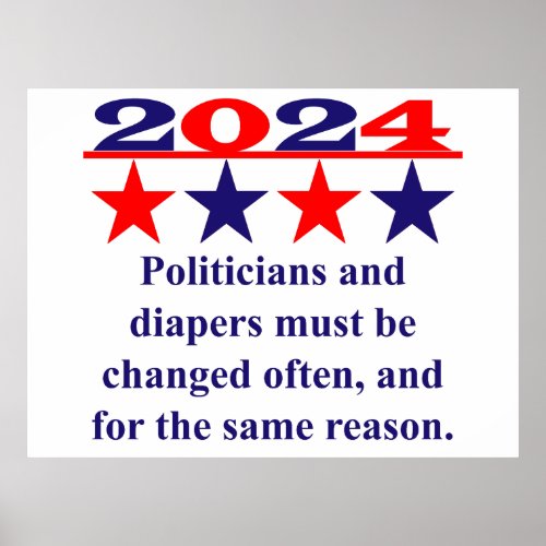 Politicians And Diapers Must Be Changed Often _ Po Poster