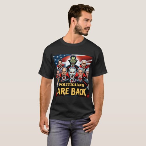 POLITICIANS ARE BACK T_Shirt