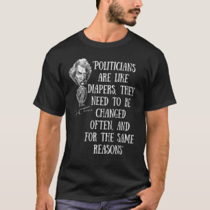 Politicians Are Like Diapers Anti Politics 1 T-Shirt