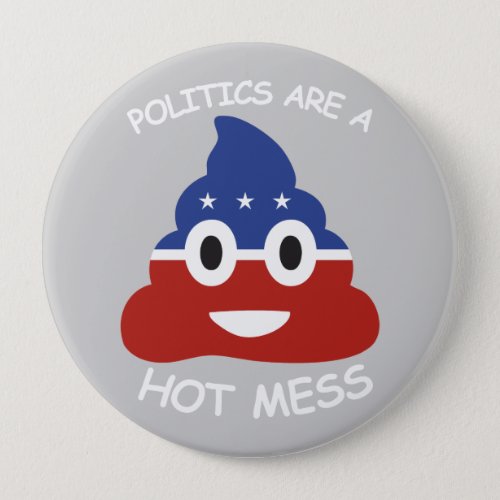 Politics are a Hot Mess Button